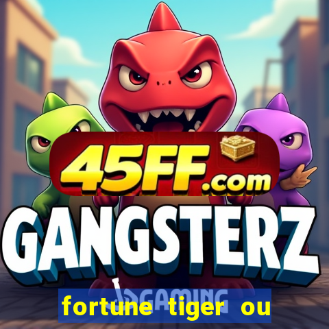 fortune tiger ou fortune ox